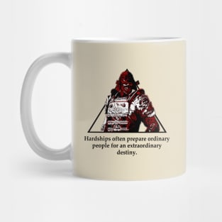 Warriors Quotes XXI: " Hardships often prepare ordinary people for an extraordinary destiny" Mug